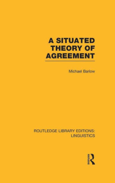 A Situated Theory of Agreement (RLE Linguistics B: Grammar)