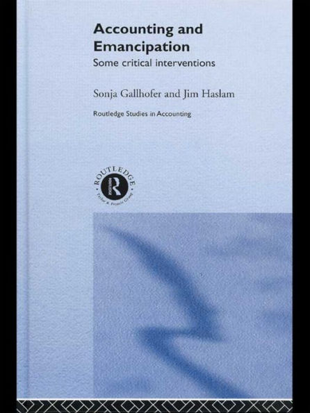 Accounting and Emancipation: Some Critical Interventions / Edition 1