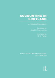 Title: Accounting in Scotland (RLE Accounting): A Historical Bibliography, Author: Janet Pryce-Jones