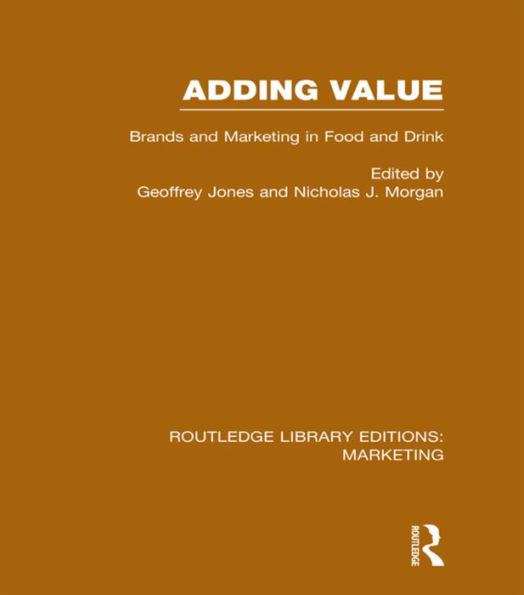 Adding Value (RLE Marketing): Brands and Marketing in Food and Drink / Edition 1