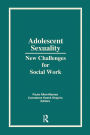 Adolescent Sexuality: New Challenges for Social Work