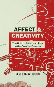 Title: Affect and Creativity: the Role of Affect and Play in the Creative Process / Edition 1, Author: Sandra Walker Russ