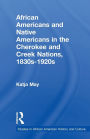 African Americans and Native Americans in the Cherokee and Creek Nations, 1830s-1920s: Collision and Collusion