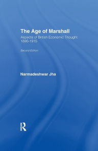 Title: Age of Marshall: Aspects of British Economic Thought, Author: Narmedeshwar Jha