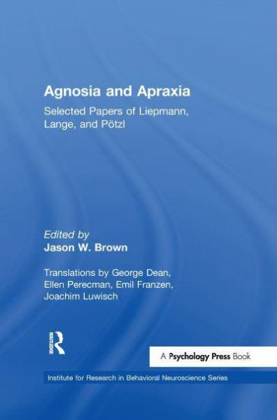 Agnosia and Apraxia: Selected Papers of Liepmann, Lange, Potzl
