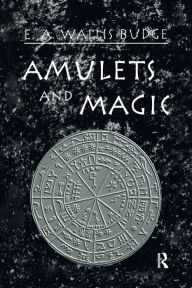 Title: Amulets and Magic, Author: E.A. Wallis Budge