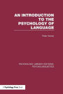 An Introduction to the Psychology of Language (PLE: Psycholinguistics) / Edition 1