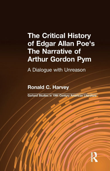 The Critical History of Edgar Allan Poe's Narrative Arthur Gordon Pym: A Dialogue with Unreason