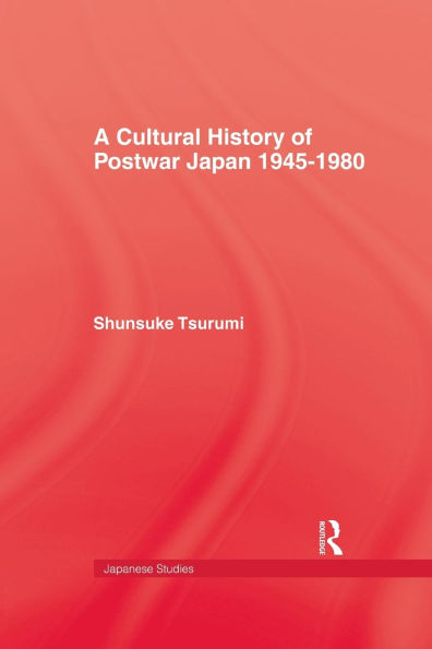 A Cultural History of Postwar Japan 1945-1980