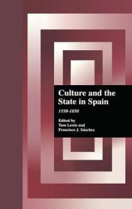 Title: Culture and the State in Spain: 1550-1850, Author: Thomas Lewis