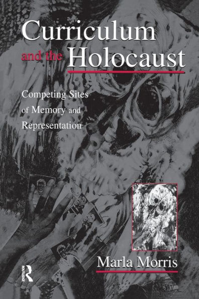 Curriculum and the Holocaust: Competing Sites of Memory and Representation