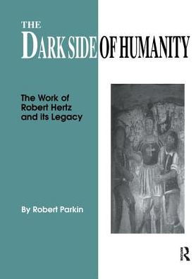 The Dark Side of Humanity: Work Robert Hertz and its Legacy