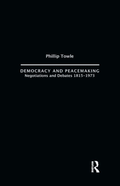 Democracy and Peace Making: Negotiations Debates 1815-1973