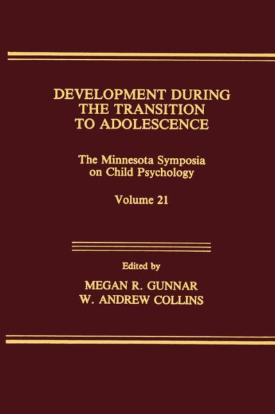 Development During the Transition to Adolescence: The Minnesota Symposia on Child Psychology, Volume 21 / Edition 1