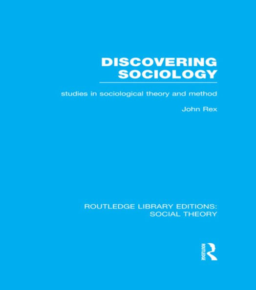 Discovering Sociology: Studies in Sociological Theory and Method