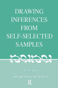 Title: Drawing Inferences From Self-selected Samples / Edition 1, Author: Howard Wainer