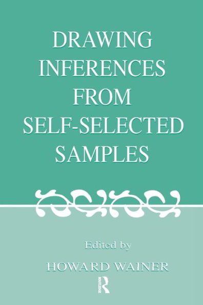 Drawing Inferences From Self-selected Samples / Edition 1