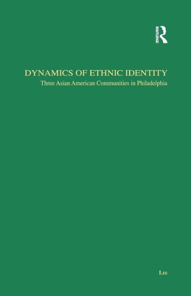 Dynamics of Ethnic Identity: Three Asian American Communities in Philadelphia