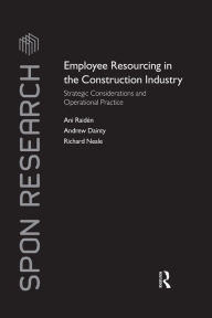 Title: Employee Resourcing in the Construction Industry: Strategic Considerations and Operational Practice / Edition 1, Author: Ani Raiden