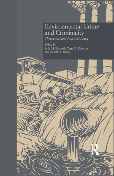 Environmental Crime and Criminality: Theoretical Practical Issues