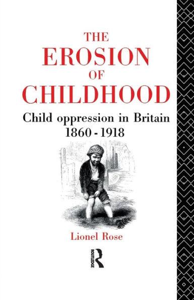 The Erosion of Childhood: Childhood Britain 1860-1918