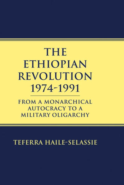 Ethiopian Revolution 1974-1991: From a Monarchical Autocracy to Military Oligarchy