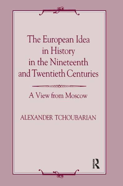 the European Idea History Nineteenth and Twentieth Centuries: A View From Moscow