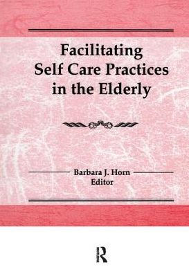 Facilitating Self Care Practices in the Elderly / Edition 1