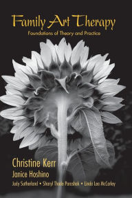 Title: Family Art Therapy: Foundations of Theory and Practice, Author: Christine Kerr