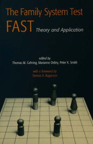 Title: The Family Systems Test (FAST): Theory and Application / Edition 1, Author: Thomas M. Gehring