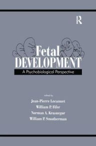 Title: Fetal Development: A Psychobiological Perspective / Edition 1, Author: Jean-Pierre Lecanuet