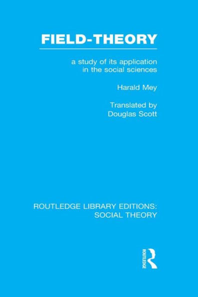 Field-theory (RLE Social Theory): A Study of its Application the Sciences