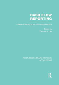 Title: Cash Flow Reporting (RLE Accounting): A Recent History of an Accounting Practice, Author: Thomas Lee