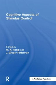 Title: Cognitive Aspects of Stimulus Control, Author: W. K. Honig