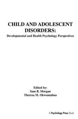 Child and Adolescent Disorders: Developmental Health Psychology Perspectives