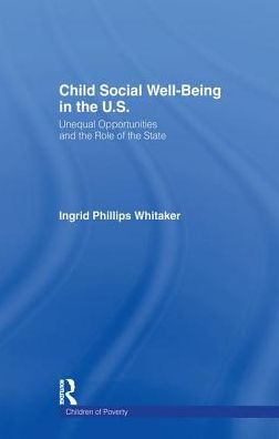 Child Social Well-Being in the U.S.: Unequal Opportunities and the Role of the State