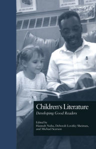 Title: Children's Literature: Developing Good Readers / Edition 1, Author: Hannah Nuba