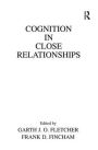 Cognition in Close Relationships / Edition 1