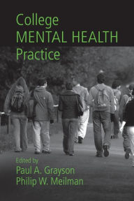 Title: College Mental Health Practice / Edition 1, Author: Paul A. Grayson