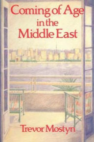 Title: Coming Of Age In The Middle East, Author: Trevor Mostyn