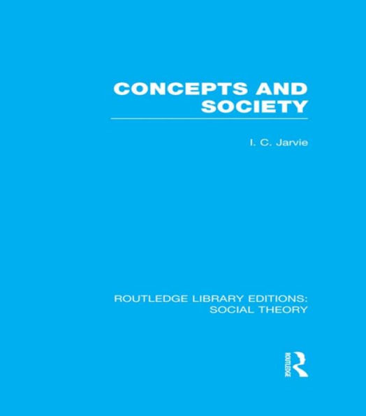 Concepts and Society (RLE Social Theory)