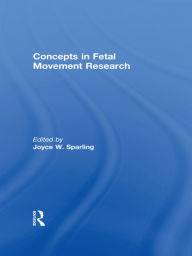 Title: Concepts in Fetal Movement Research / Edition 1, Author: Joyce W Sparling