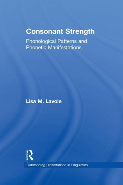 Consonant Strength: Phonological Patterns and Phonetic Manifestations