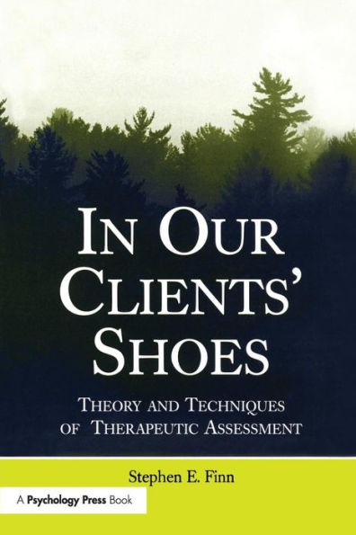 In Our Clients' Shoes: Theory and Techniques of Therapeutic Assessment / Edition 1