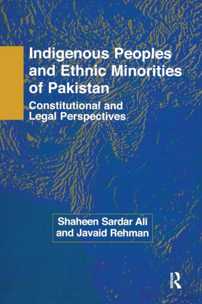 Indigenous Peoples and Ethnic Minorities of Pakistan: Constitutional Legal Perspectives