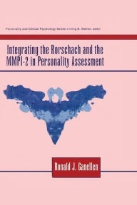 Title: Integrating the Rorschach and the MMPI-2 in Personality Assessment / Edition 1, Author: Ronald J. Ganellen
