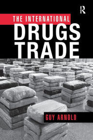 Title: The International Drugs Trade, Author: Guy Arnold