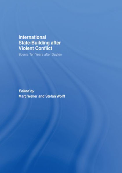Internationalized State-Building after Violent Conflict: Bosnia Ten Years Dayton