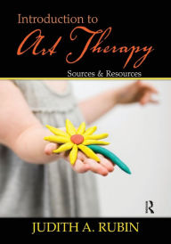 Title: Introduction to Art Therapy: Sources & Resources / Edition 2, Author: Judith A. Rubin