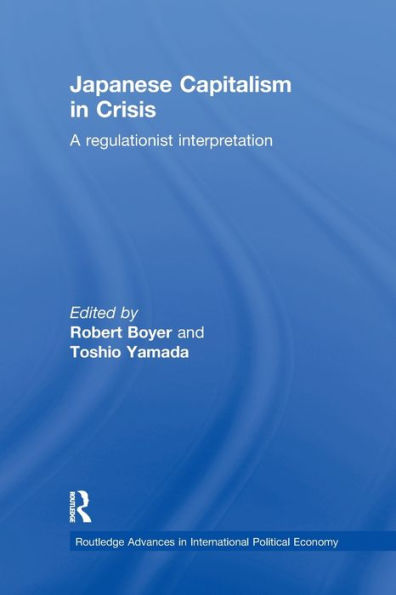 Japanese Capitalism Crisis: A Regulationist Interpretation